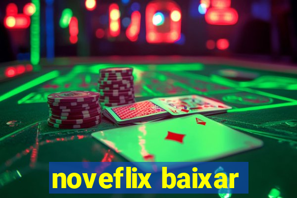 noveflix baixar